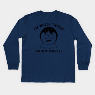 I'm White Trash and I'm In Trouble Kids Long Sleeve T-Shirt